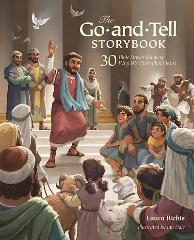 the Go-and-Tell Storybook: 30 Bible Stories Showing Why We Share about Jesus (A Post-Easter Family Devotional Acts of Apostles)