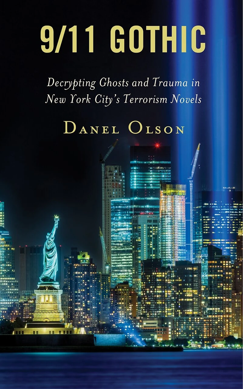 9/11 Gothic: Decrypting Ghosts and Trauma New York City's Terrorism Novels