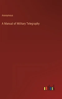 A Manual of Military Telegraphy