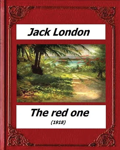 The red one (1918) by: Jack London (novel)