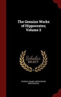 The Genuine Works of Hippocrates; Volume 2