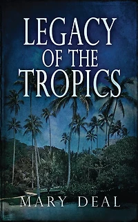 Legacy Of The Tropics: A Mystery Anthology