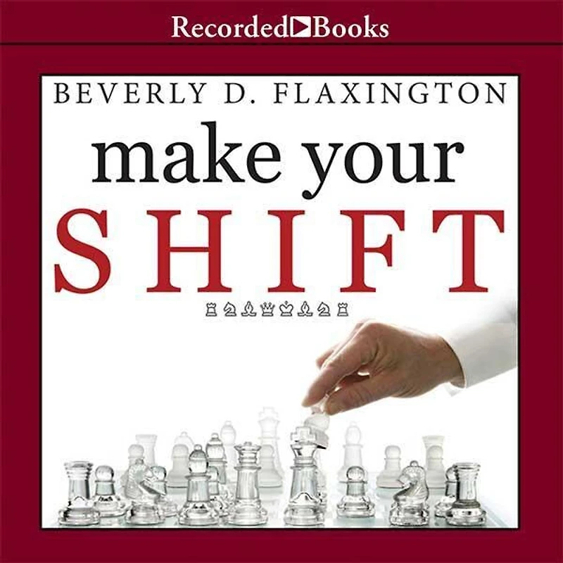 Make Your Shift Lib/E: The Five Most Powerful Moves You Can to Get Where Want Go