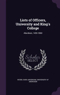 Lists of Officers, University and King's College: Aberdeen