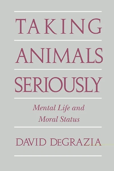 Taking Animals Seriously: Mental Life and Moral Status
