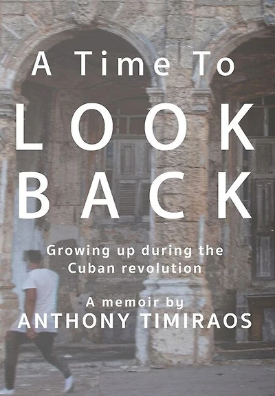 A Time To Look Back: Growing Up During The Cuban Revolution