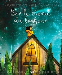 Sur le chemin du bonheur: un livre pour enfants sur la pleine conscience