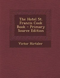 The Hotel St. Francis Cook Book