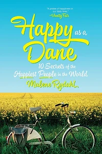Happy as a Dane: 10 Secrets of the Happiest People World