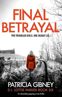 Final Betrayal: An absolutely gripping crime thriller