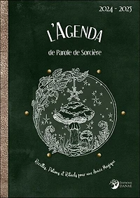 L' agenda de Parole de sorcière 2024-2025: recettes, potions et rituels pour une année magique