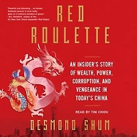 Red Roulette: An Insider's Story Of Wealth, Power, Corruption, And Vengeance In Today's China