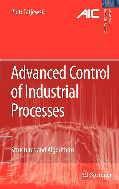 Advanced Control of Industrial Processes: Structures and Algorithms