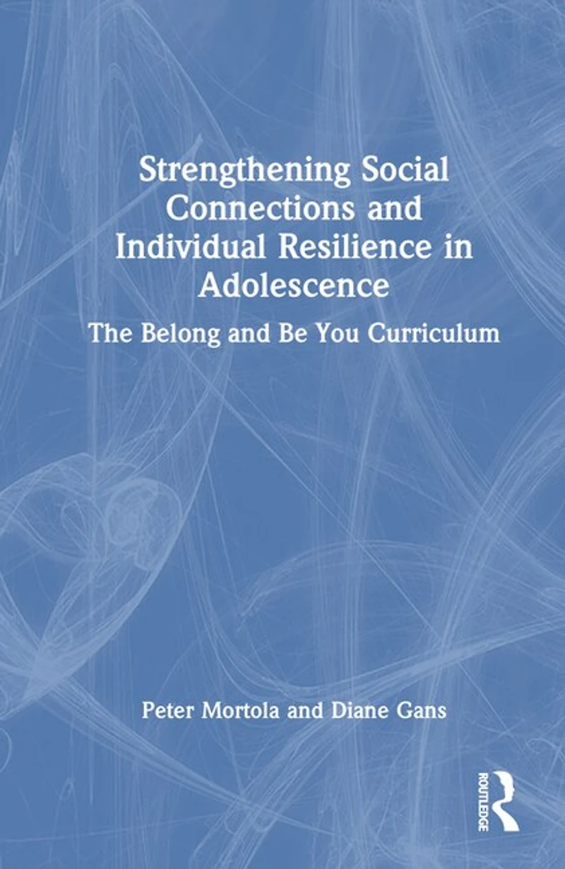Strengthening Social Connections and Individual Resilience Adolescence: The Belong Be You Curriculum