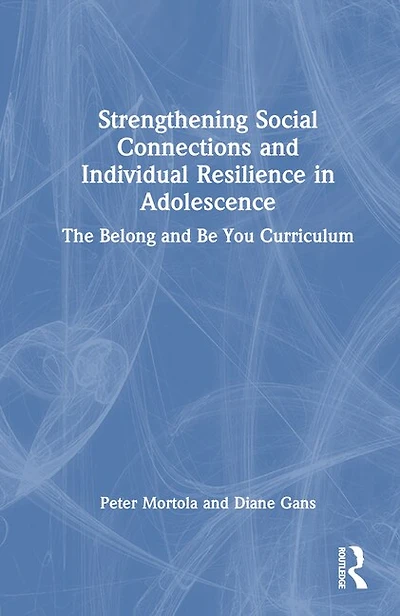 Strengthening Social Connections and Individual Resilience Adolescence: The Belong Be You Curriculum