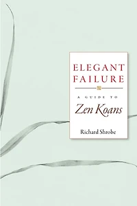 Elegant Failure: A Guide to Zen Koans