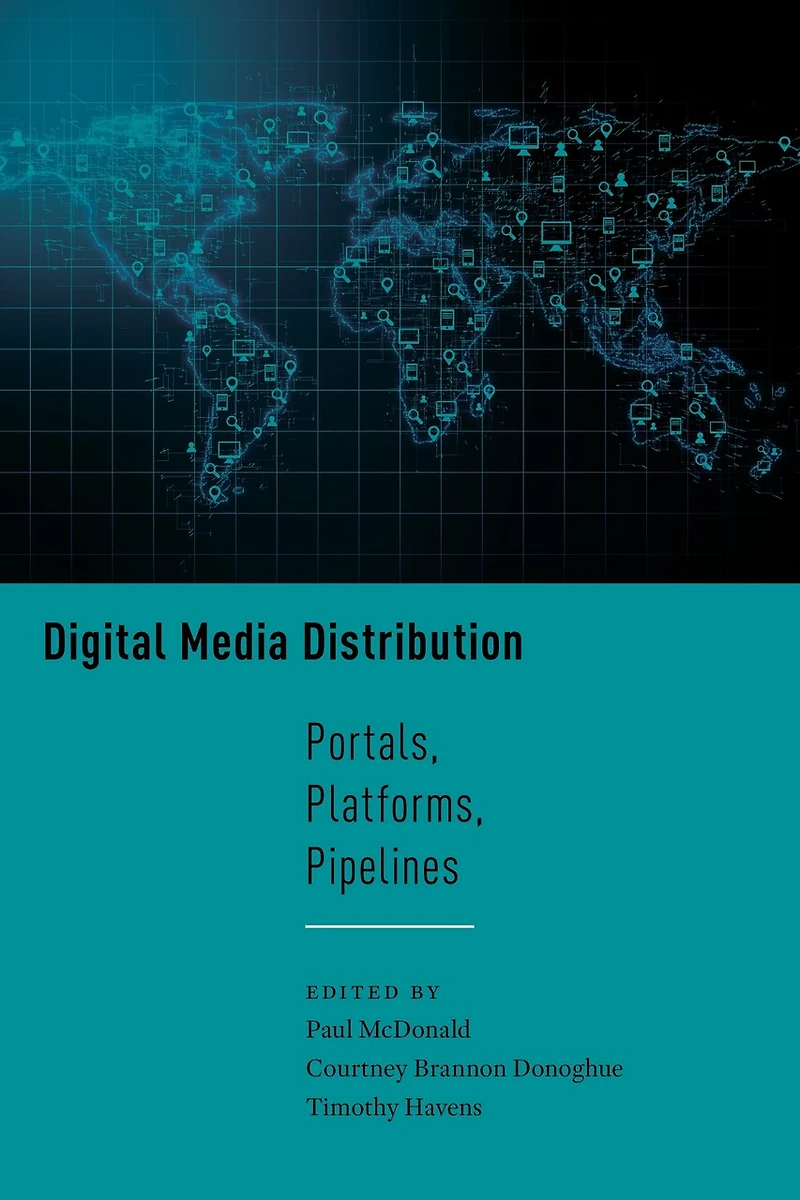 Digital Media Distribution: Portals, Platforms, Pipelines