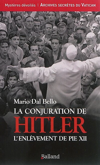 La conjuration de Hitler: l'enlèvement de Pie XII