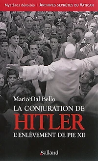 La conjuration de Hitler: l'enlèvement de Pie XII