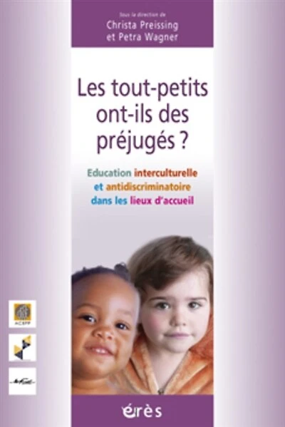 Les tout-petits ont-ils des préjugés ?: éducation interculturelle et antidiscriminatoire dans les lieux d'accueil