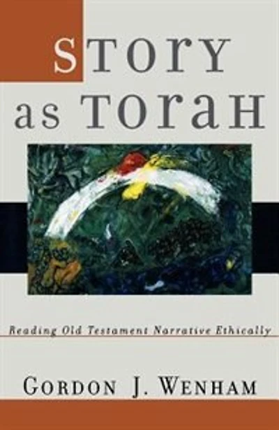 Story as Torah: Reading Old Testament Narrative Ethically
