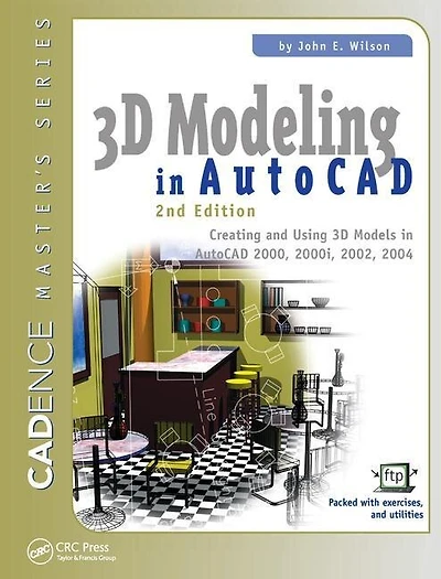 3d Modeling Autocad: Creating And Using Models Autocad 2000, 2000i, 2002, 2004