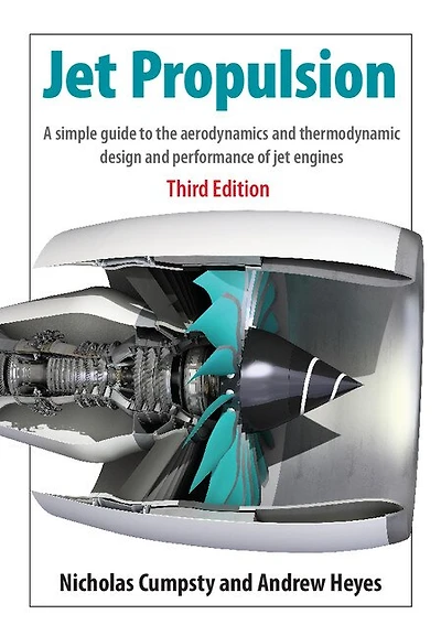 Jet Propulsion: A Simple Guide To The Aerodynamics And Thermodynamic Design And Performance Of Jet Engines