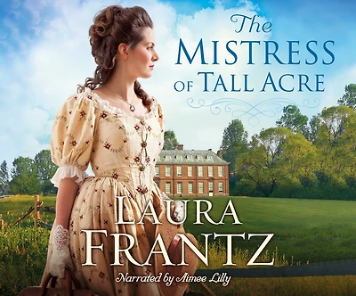 The Mistress Of Tall Acre: A Novel