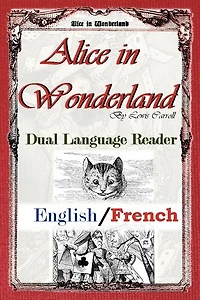 Alice In Wonderland: Dual Language Reader (english/french)