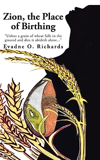 Zion, the Place of Birthing: "Unless a grain wheat falls ground and dies it abideth alone..."