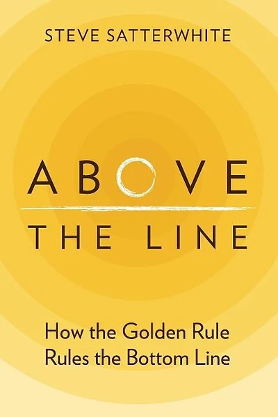 Above the Line: How the Golden Rule Rules the Bottom Line