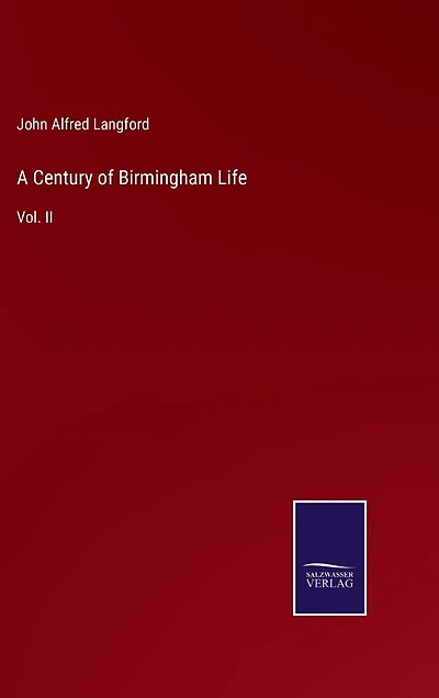 A Century of Birmingham Life: Vol. II
