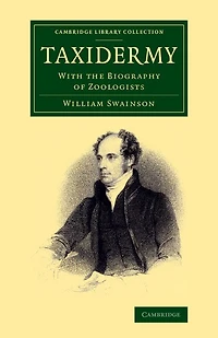 Taxidermy: With The Biography Of Zoologists