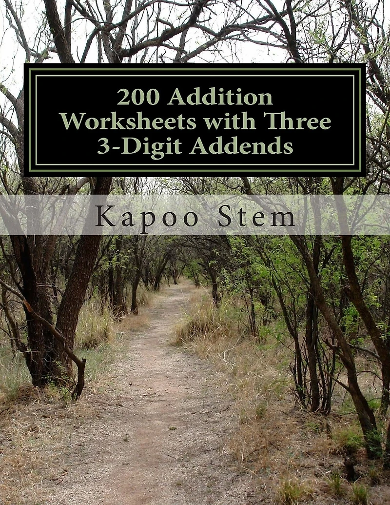200 Addition Worksheets with Three 3-Digit Addends: Math Practice Workbook