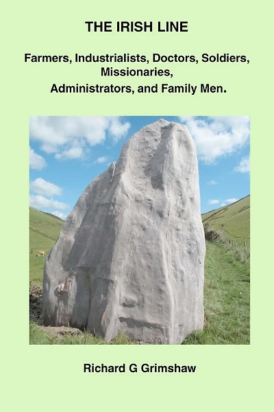 The Irish Line: Farmers, Industrialists, Doctors, Soldiers, Missionaries, Administrators and Family Men.