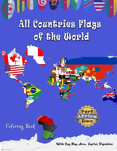 All Countries Flags of the World Coloring Book: Part Two Africa: Continent Book for Kids with Flags, Maps, Capitals, (Population and Area Statistics)