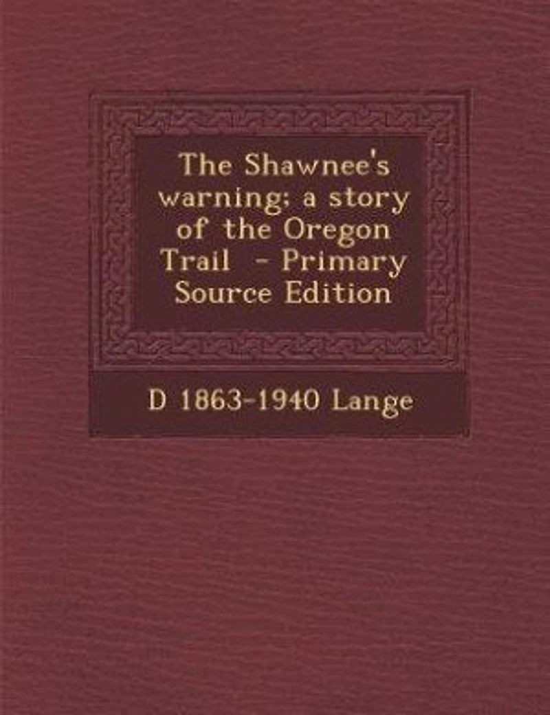 the Shawnee's Warning a Story of Oregon Trail (Classic Reprint)