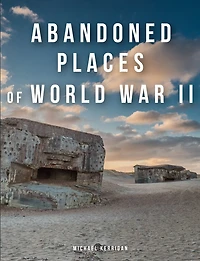 ABANDONED PLACES OF WW II