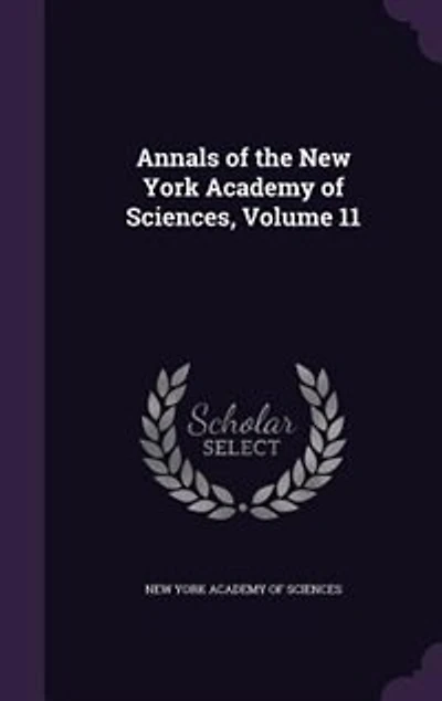 Annals of the New York Academy Sciences, Volume 11