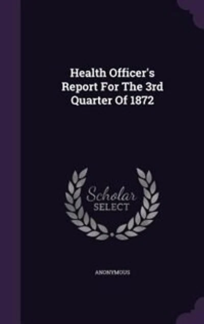Health Officer's Report For The 3rd Quarter Of 1872