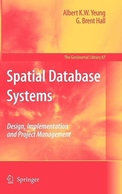 Spatial Database Systems: Design, Implementation and Project Management