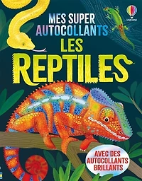 Les reptiles: Mes super autocollants