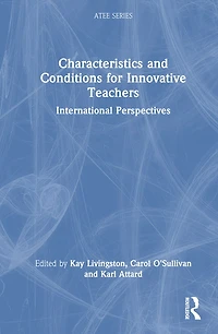 Characteristics and Conditions for Innovative Teachers: International Perspectives