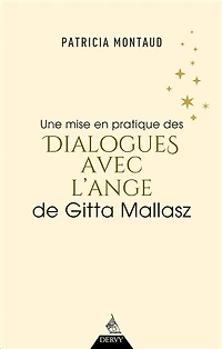 Une mise en pratique des Dialogues avec l'ange de Gitta Mallasz