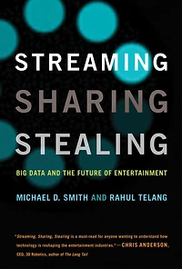 Streaming, Sharing, Stealing: Big Data And The Future Of Entertainment