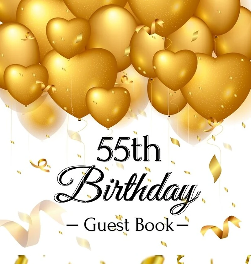 55th Birthday Guest Book: An Elegant Gold Balloon Hearts Keepsake for a 55th Birthday - Square Hardcover Guest Sign-In Book with 105 Pages for Wishes, Memories, Gift Log & Photos