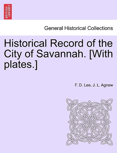 Historical Record of the City of Savannah. [With plates.]