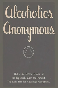 Alcoholics Anonymous: Second Edition of the Big Book, New and Revised. The Basic Text for Alcoholics Anonymous