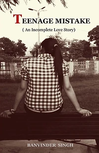 Teenage Mistake: An Incomplete Love Story