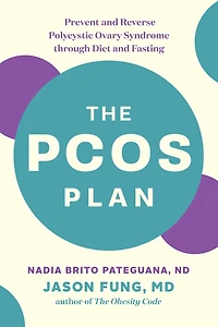 The PCOS Plan: Prevent and Reverse Polycystic Ovary Syndrome through Diet Fasting